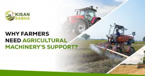 Read more about the article Why Farmers Need Agricultural Machinery’s Support?