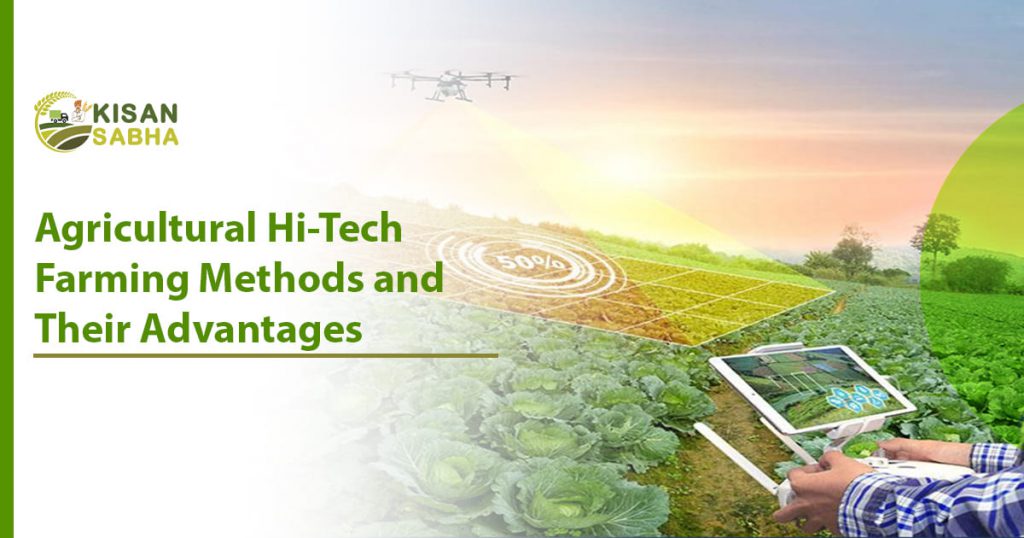 Agricultural Hi-Tech Farming Methods and Their Advantages - KisanSabha Blog