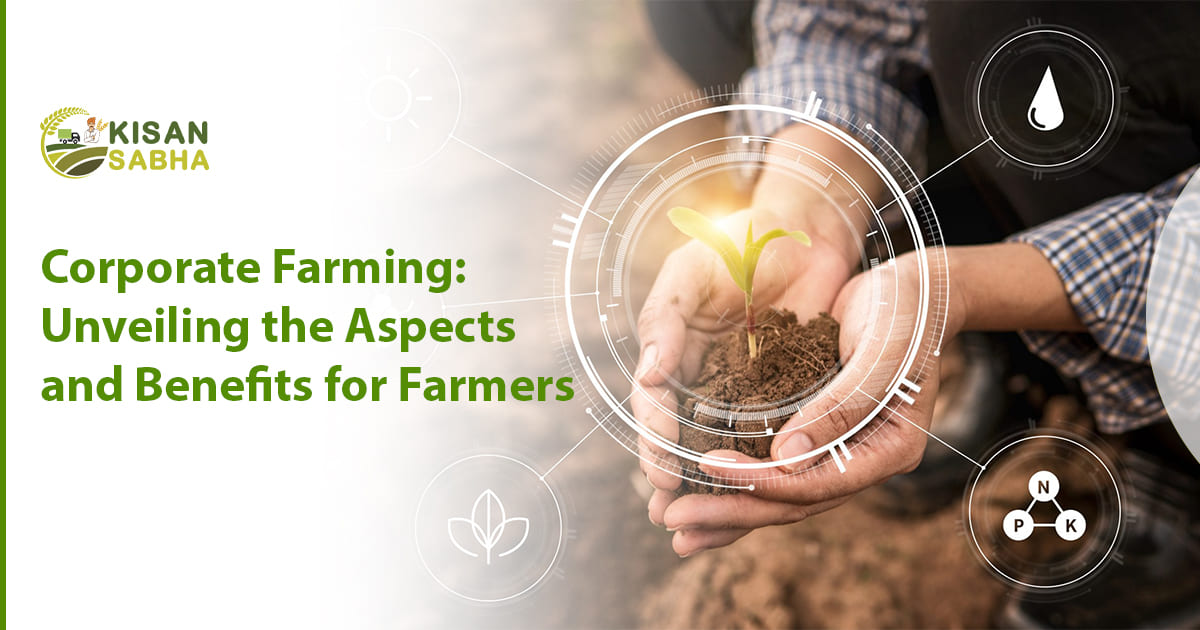 Read more about the article Corporate Farming: Unveiling the Aspects and Benefits for Farmers