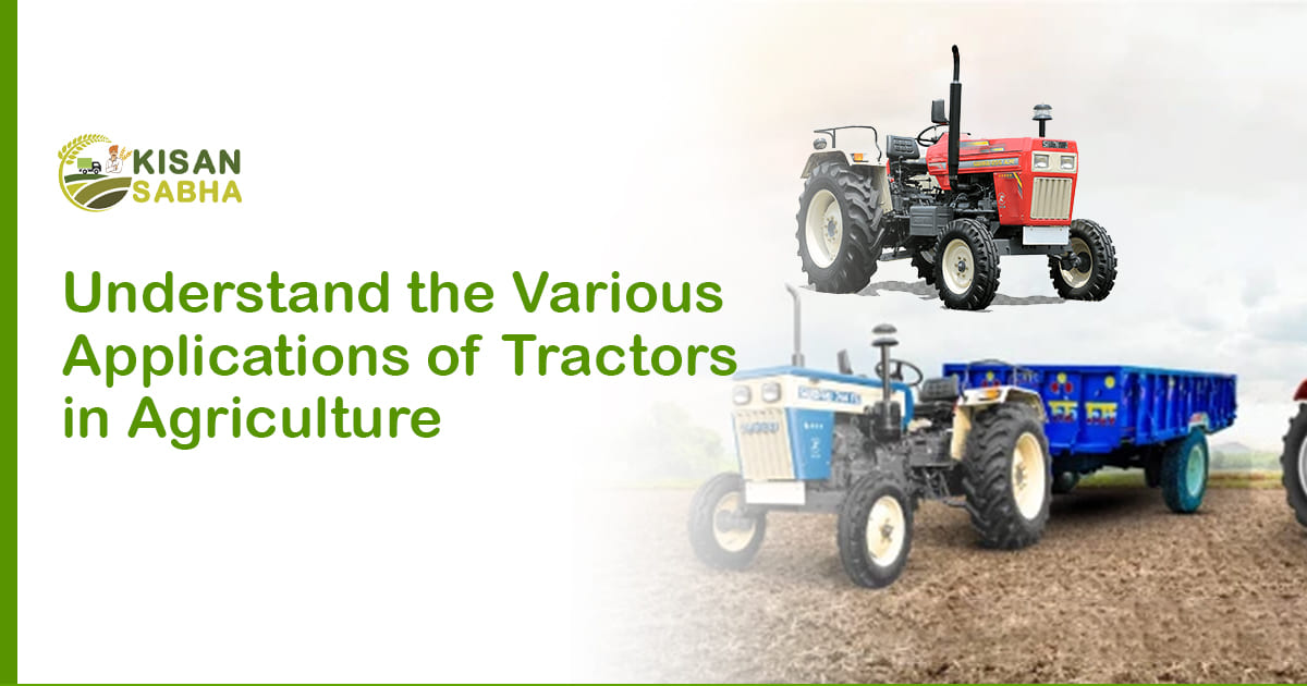 Read more about the article Understand the Various Applications of Tractors in Agriculture