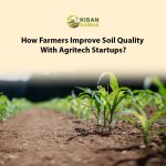 How Farmers Improve Soil Quality with Agritech Startups?