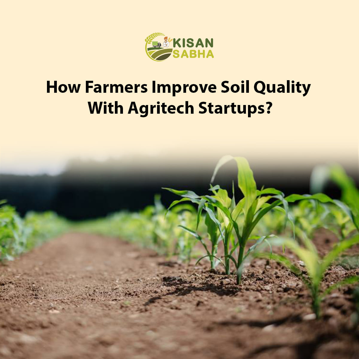 Farmers Improve Soil Quality With Agritech Startups