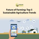 Future of Farming: Top 5 Sustainable Agriculture Trends