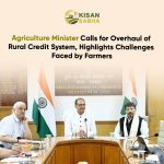 Agriculture Minister Calls for Overhaul of Rural Credit System, Highlights Challenges Faced by Farmers