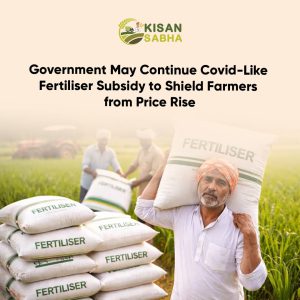 Read more about the article Government May Continue Covid-Like Fertiliser Subsidy to Shield Farmers from Price Rise