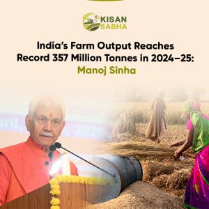 Read more about the article India’s Farm Output Reaches Record 357 Million Tonnes in 2024–25: Manoj Sinha