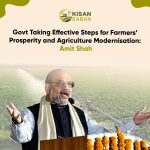Govt Taking Effective Steps for Farmers’ Prosperity and Agriculture Modernisation: Amit Shah