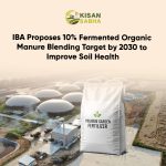 IBA Proposes 10% Fermented Organic Manure Blending Target by 2030 to Improve Soil Health